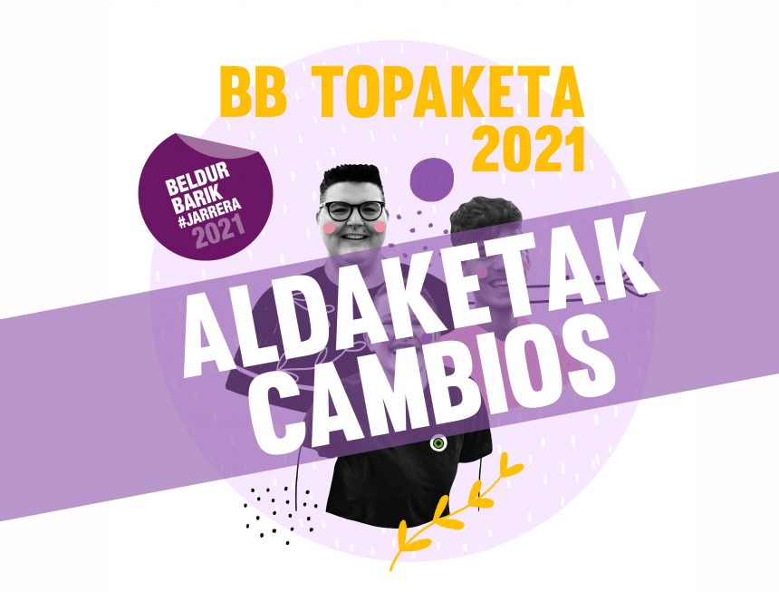 ALDAKETAK BB2021 TOPAKETAN!